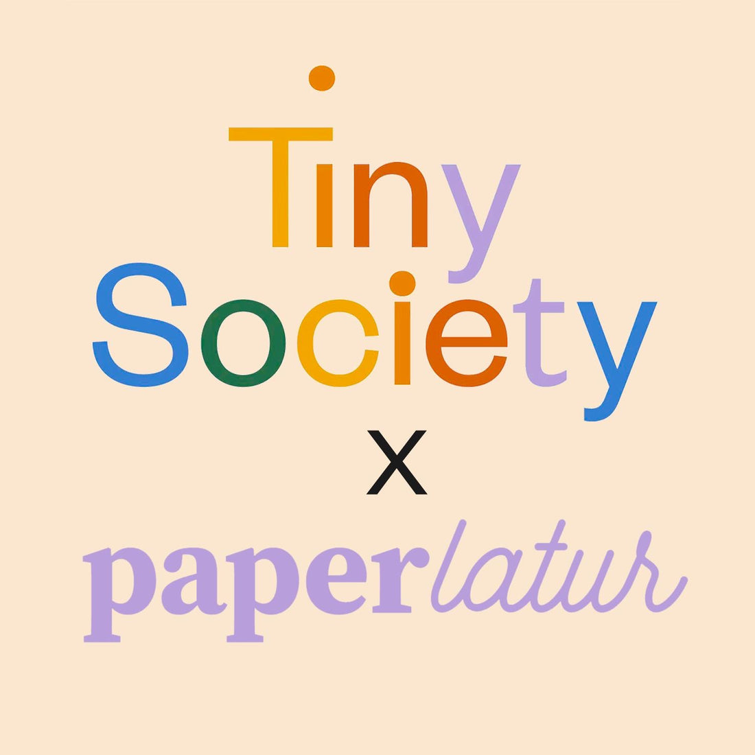 Tiny Society X Paperlatur